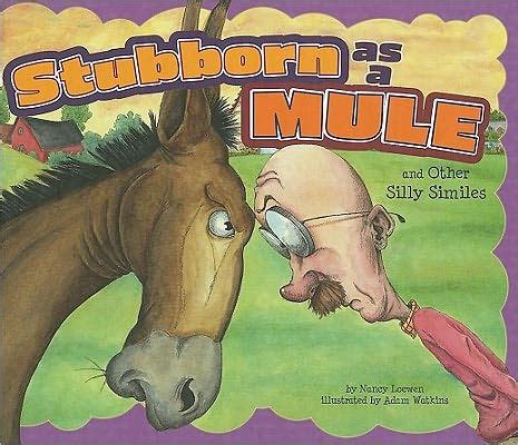 stubborn as a mule and other silly similes